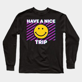 Have a nice trip Long Sleeve T-Shirt